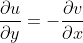 \frac{\partial u}{\partial y} = - \frac{\partial v}{\partial x}